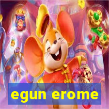 egun erome